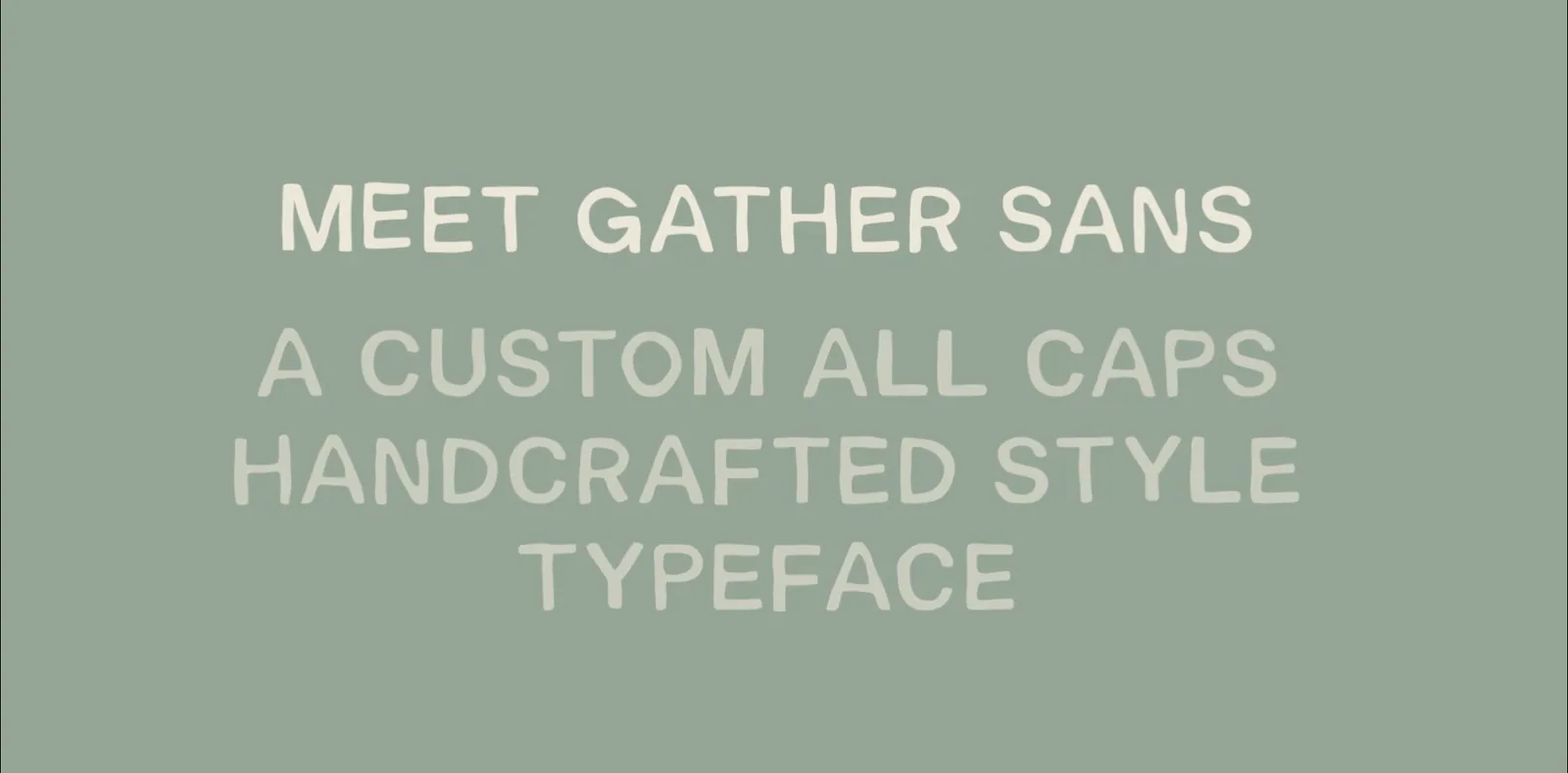 Branding Design for Gather Round typeface: Meet Gather Sans, a custom all caps handcrafted style typeface